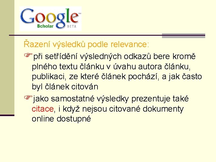 Řazení výsledků podle relevance: Fpři setřídění výsledných odkazů bere kromě plného textu článku v