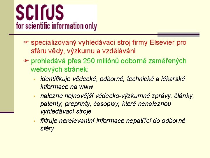 F specializovaný vyhledávací stroj firmy Elsevier pro sféru vědy, výzkumu a vzdělávání F prohledává