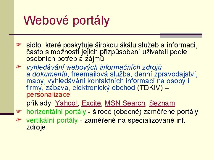 Webové portály F sídlo, které poskytuje širokou škálu služeb a informací, často s možností