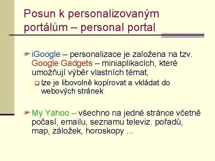 Posun k personalizovaným portálům – personal portal F i. Google – personalizace je založena