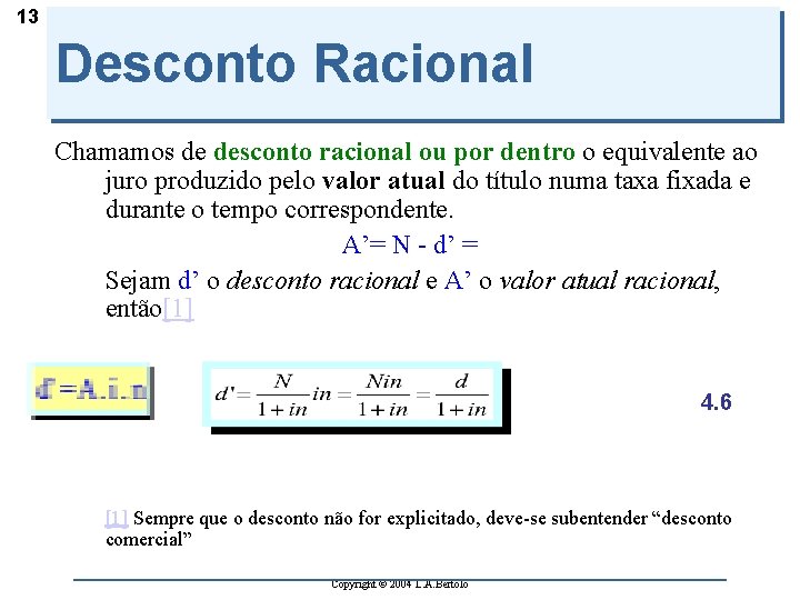 13 Desconto Racional Chamamos de desconto racional ou por dentro o equivalente ao juro