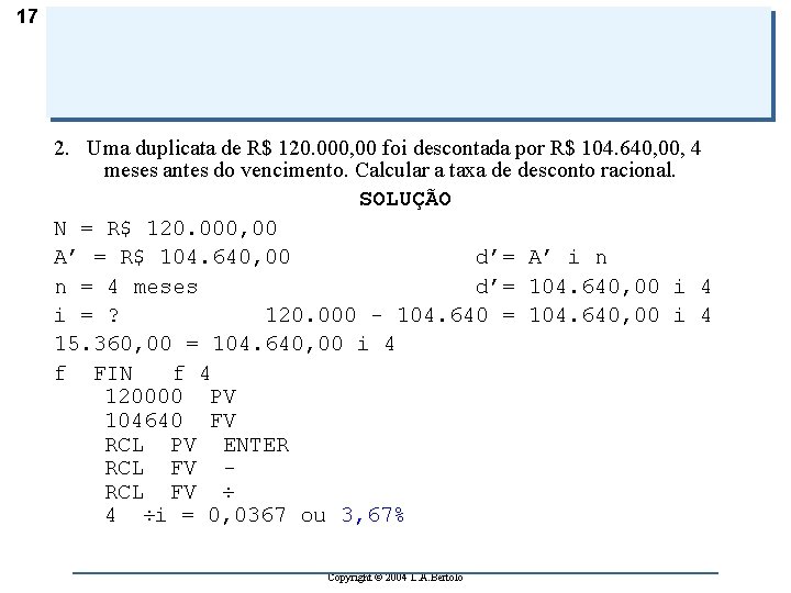 17 2. Uma duplicata de R$ 120. 000, 00 foi descontada por R$ 104.