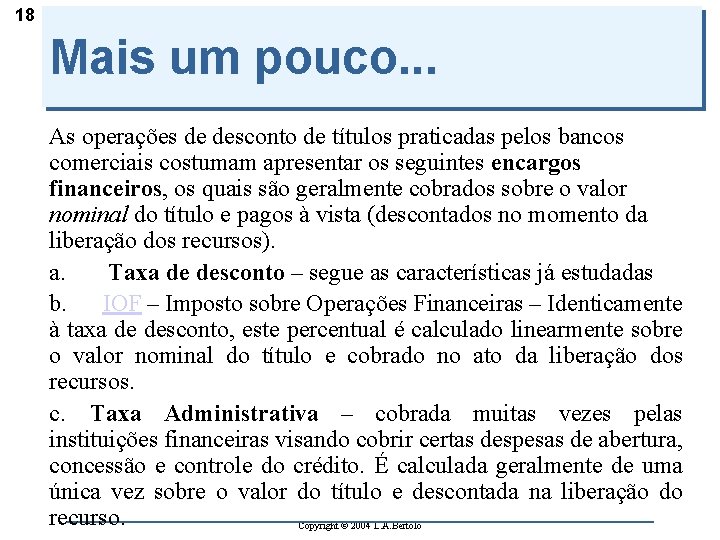 18 Mais um pouco. . . As operações de desconto de títulos praticadas pelos