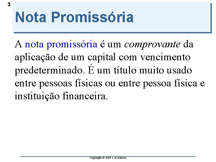 3 Nota Promissória A nota promissória é um comprovante da aplicação de um capital