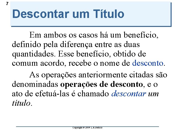 7 Descontar um Título Em ambos os casos há um benefício, definido pela diferença