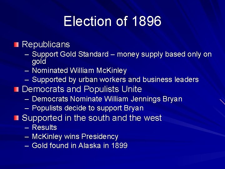 Election of 1896 Republicans – Support Gold Standard – money supply based only on