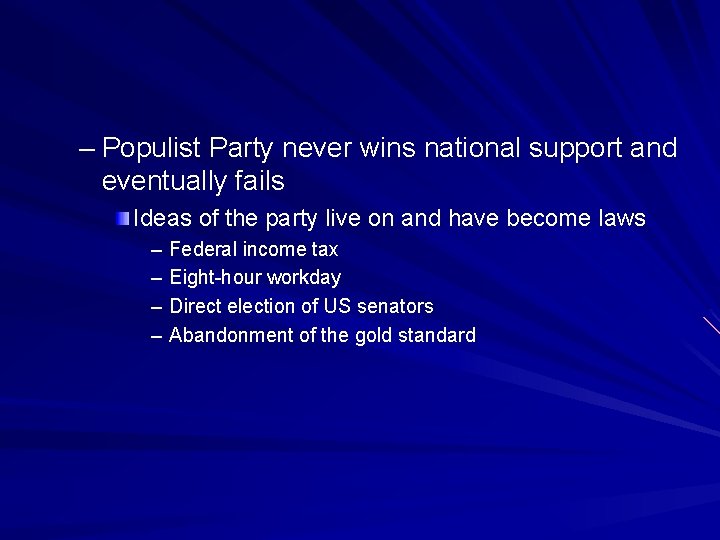 – Populist Party never wins national support and eventually fails Ideas of the party