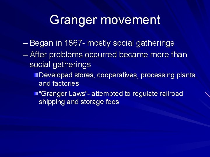 Granger movement – Began in 1867 - mostly social gatherings – After problems occurred