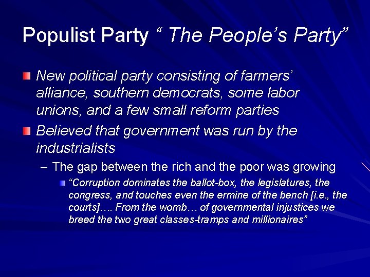 Populist Party “ The People’s Party” New political party consisting of farmers’ alliance, southern