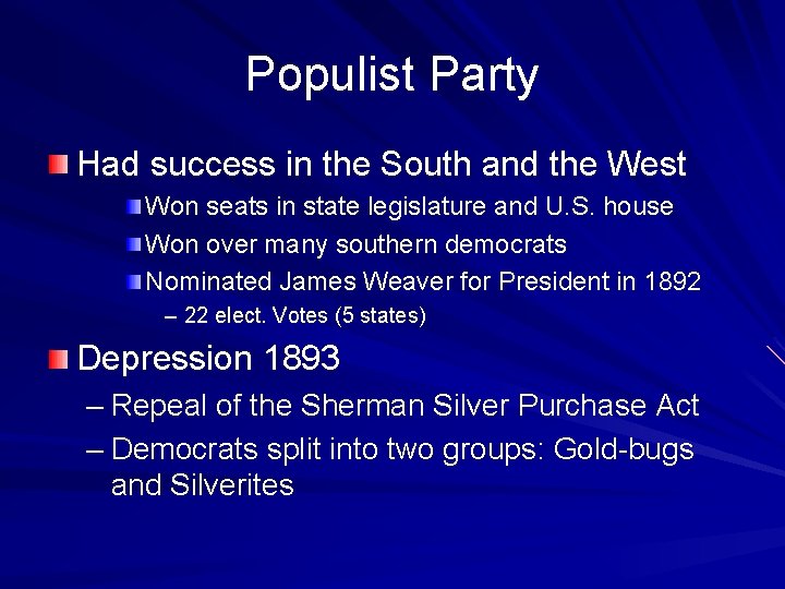 Populist Party Had success in the South and the West Won seats in state