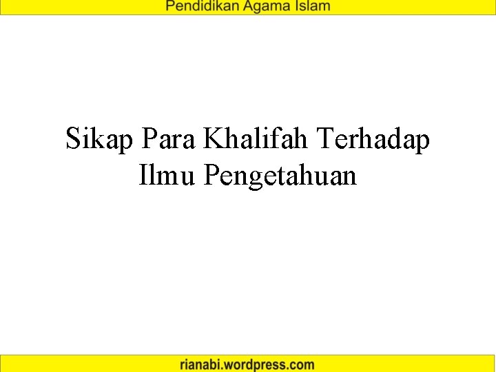 Sikap Para Khalifah Terhadap Ilmu Pengetahuan 