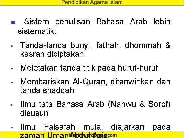 n • • • Sistem penulisan Bahasa Arab lebih sistematik: Tanda-tanda bunyi, fathah, dhommah