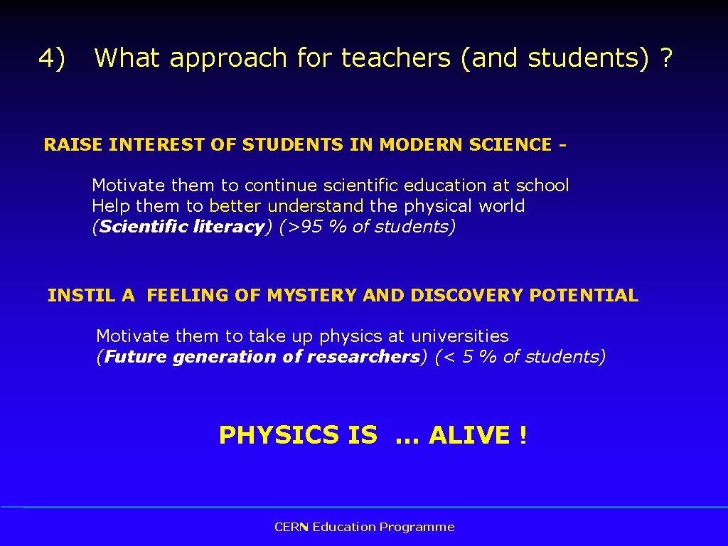 4) What approach for teachers (and students) ? RAISE INTEREST OF STUDENTS IN MODERN