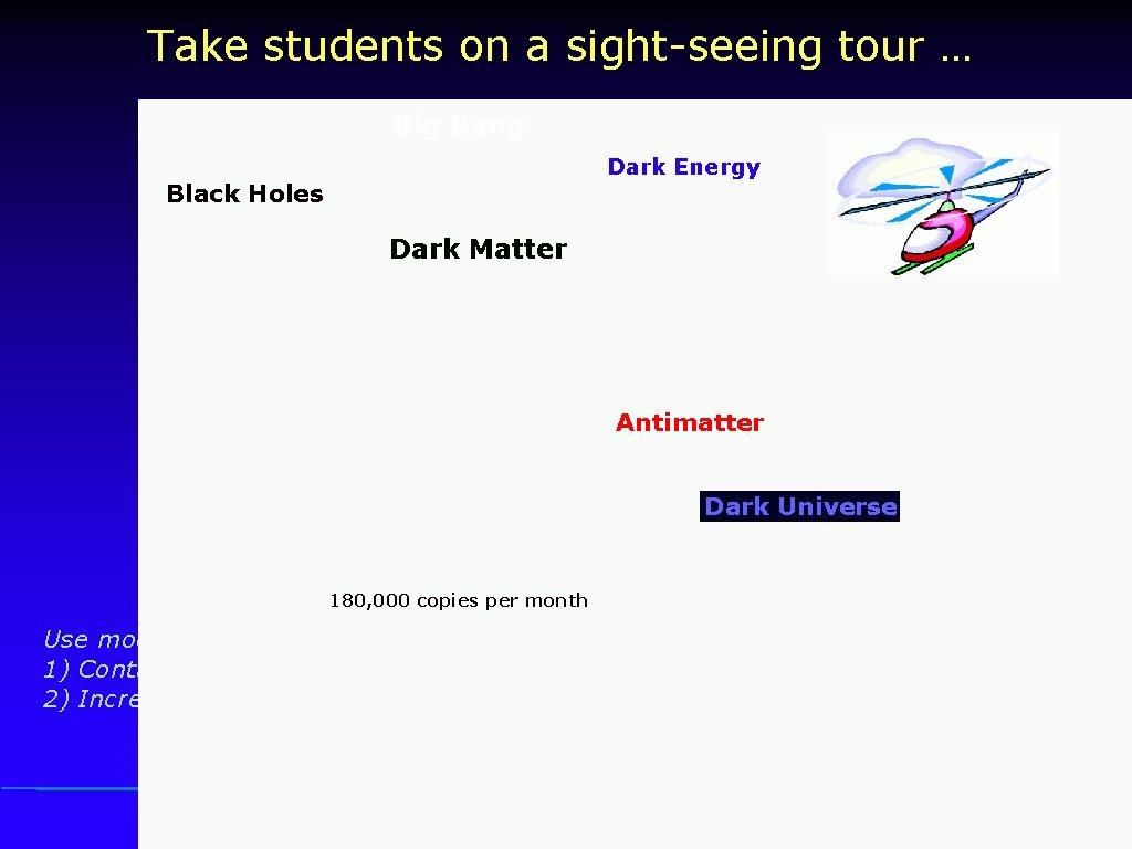 Take students on a sight-seeing tour … Big Bang Dark Energy Black Holes Dark