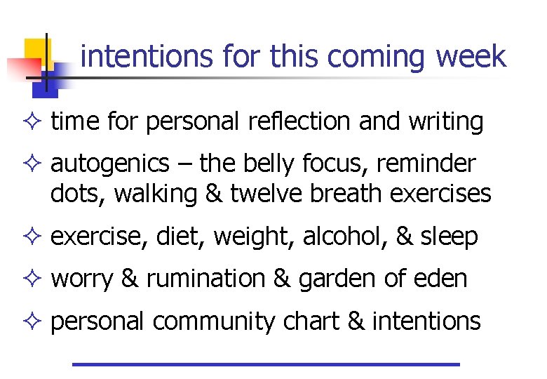 intentions for this coming week time for personal reflection and writing autogenics – the