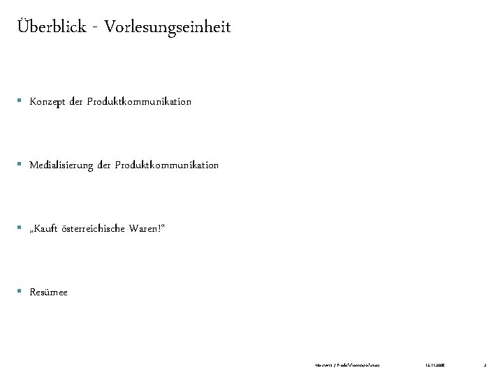 Überblick - Vorlesungseinheit § Konzept der Produktkommunikation § Medialisierung der Produktkommunikation § „Kauft österreichische