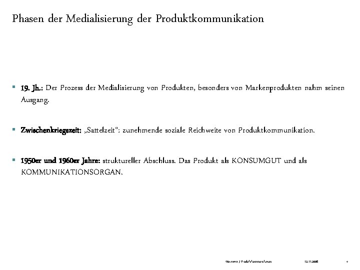 Phasen der Medialisierung der Produktkommunikation § 19. Jh. : Der Prozess der Medialisierung von