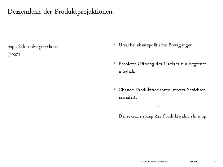 Deszendenz der Produktprojektionen Bsp. : Schlumberger-Plakat (1927) § Ursache: absatzpolitische Erwägungen § Problem: Öffnung