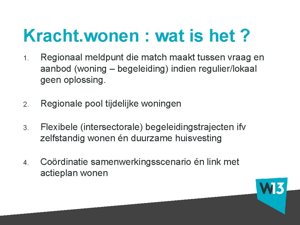 Kracht. wonen : wat is het ? 1. Regionaal meldpunt die match maakt tussen