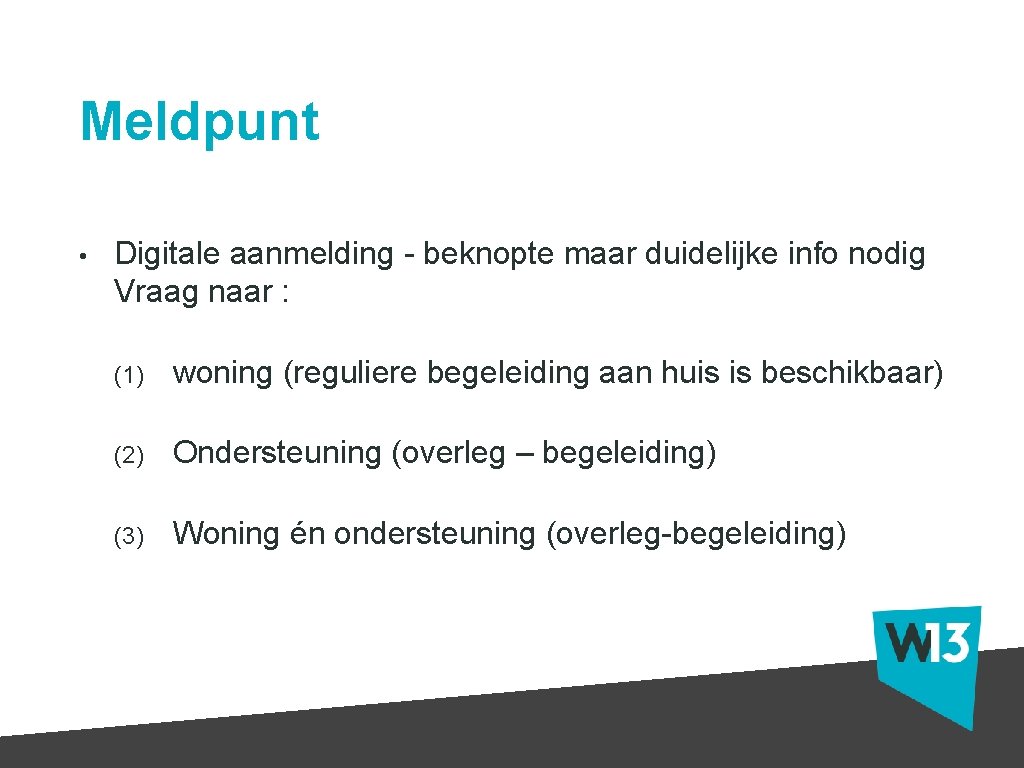 Meldpunt • Digitale aanmelding - beknopte maar duidelijke info nodig Vraag naar : (1)