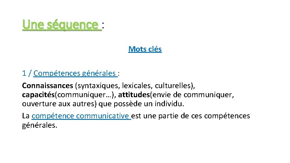 Une séquence : Mots clés 1 / Compétences générales : Connaissances (syntaxiques, lexicales, culturelles),