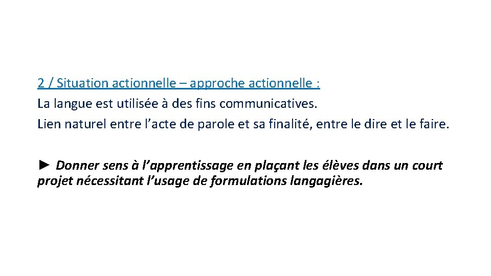 2 / Situation actionnelle – approche actionnelle : La langue est utilisée à des