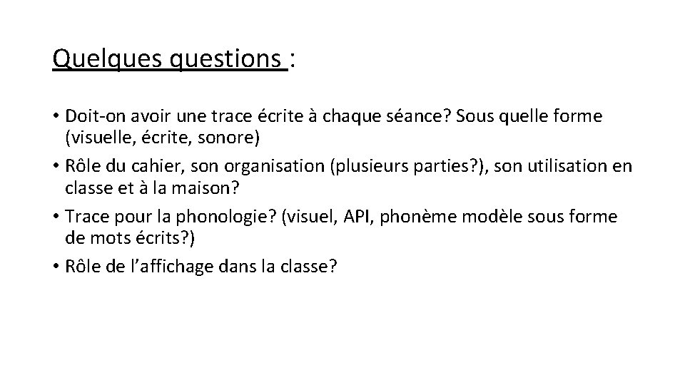 Quelquestions : • Doit-on avoir une trace écrite à chaque séance? Sous quelle forme