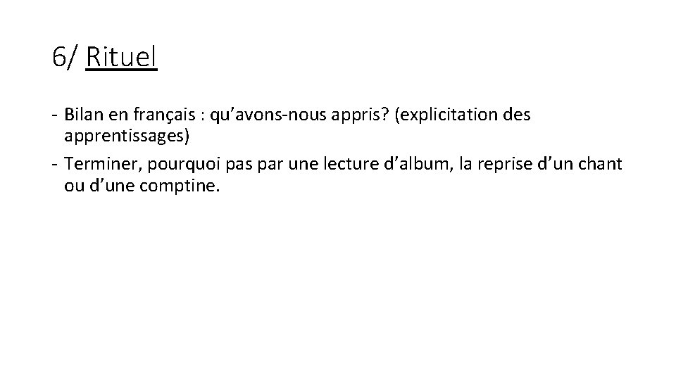 6/ Rituel - Bilan en français : qu’avons-nous appris? (explicitation des apprentissages) - Terminer,