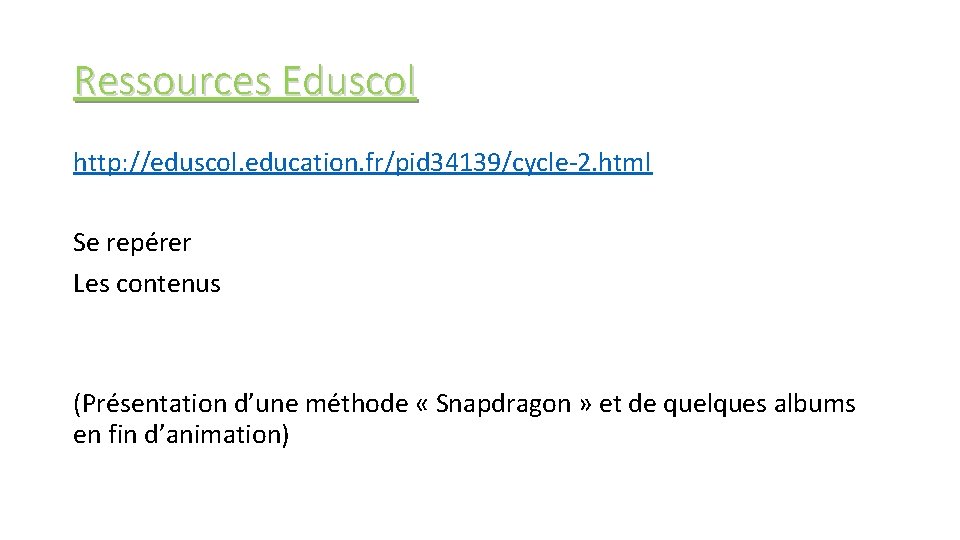 Ressources Eduscol http: //eduscol. education. fr/pid 34139/cycle-2. html Se repérer Les contenus (Présentation d’une