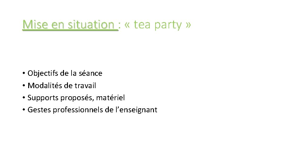 Mise en situation : « tea party » • Objectifs de la séance •
