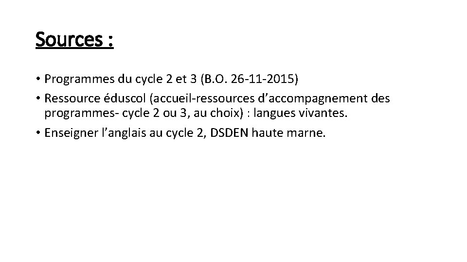 Sources : • Programmes du cycle 2 et 3 (B. O. 26 -11 -2015)