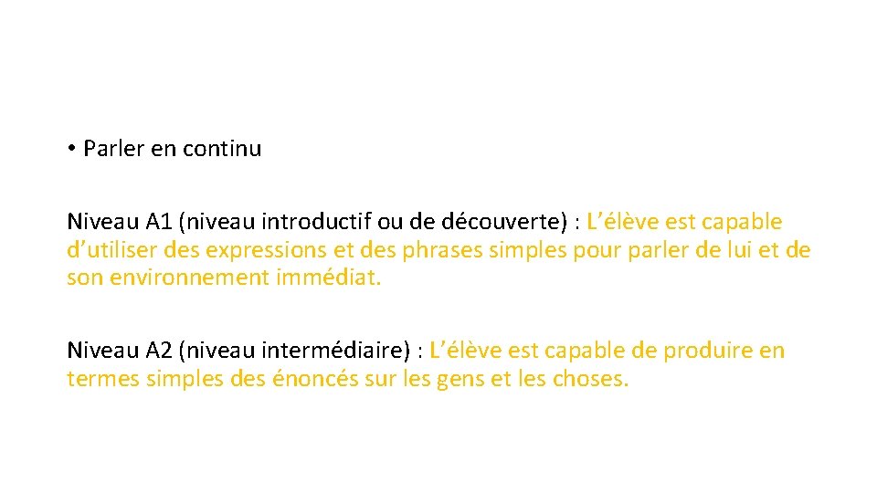  • Parler en continu Niveau A 1 (niveau introductif ou de découverte) :