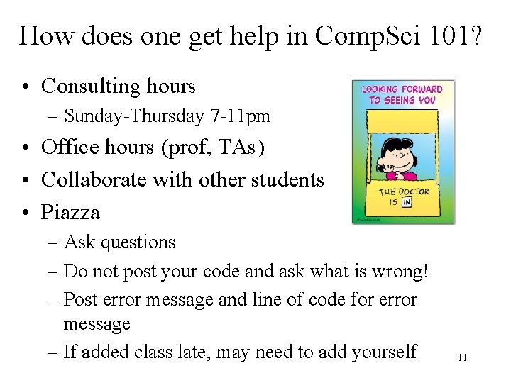 How does one get help in Comp. Sci 101? • Consulting hours – Sunday-Thursday
