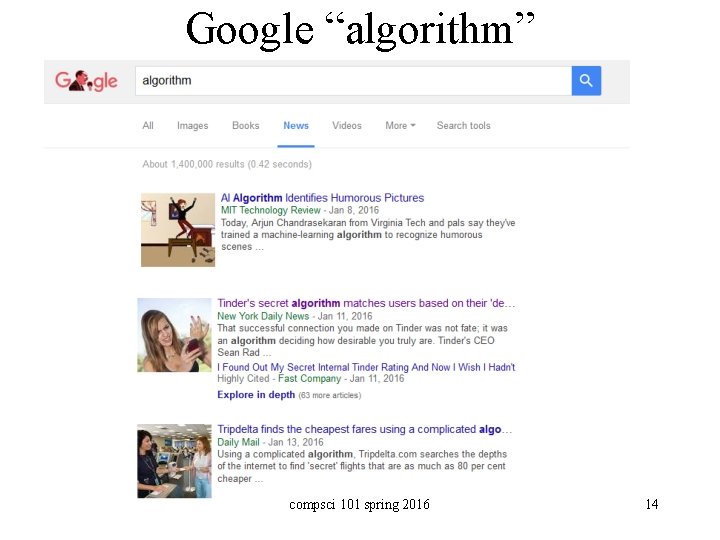 Google “algorithm” compsci 101 spring 2016 14 