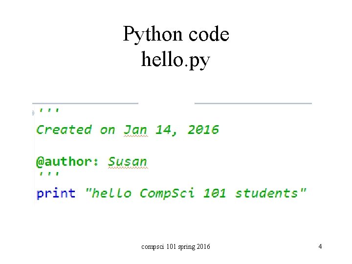 Python code hello. py compsci 101 spring 2016 4 