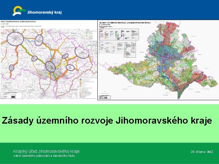 Zásady územního rozvoje Jihomoravského kraje Krajský úřad Jihomoravského kraje odbor územního plánování a stavebního