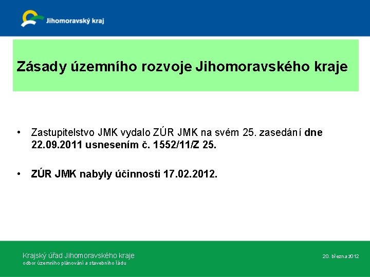 Zásady územního rozvoje Jihomoravského kraje • Zastupitelstvo JMK vydalo ZÚR JMK na svém 25.