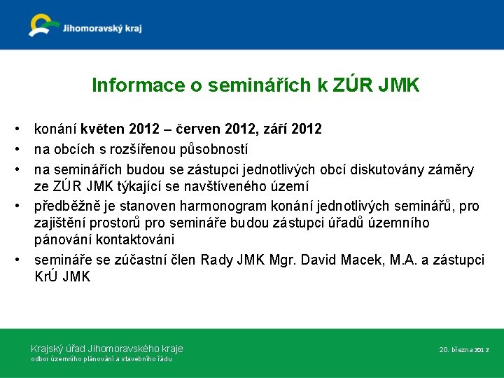 Informace o seminářích k ZÚR JMK • • • konání květen 2012 – červen