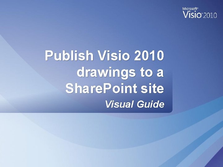 Publish Visio 2010 drawings to a Share. Point site Visual Guide 