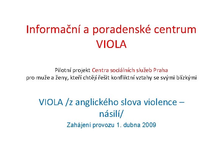 Informační a poradenské centrum VIOLA Pilotní projekt Centra sociálních služeb Praha pro muže a