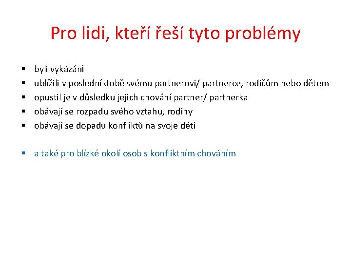 Pro lidi, kteří řeší tyto problémy § § § byli vykázáni ublížili v poslední