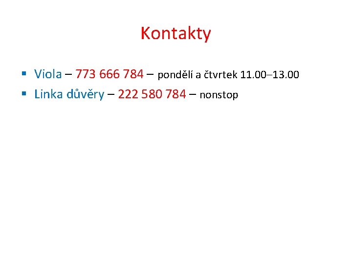 Kontakty § Viola – 773 666 784 – pondělí a čtvrtek 11. 00– 13.