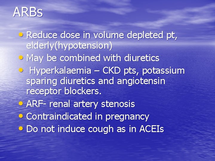 ARBs • Reduce dose in volume depleted pt, elderly(hypotension) • May be combined with