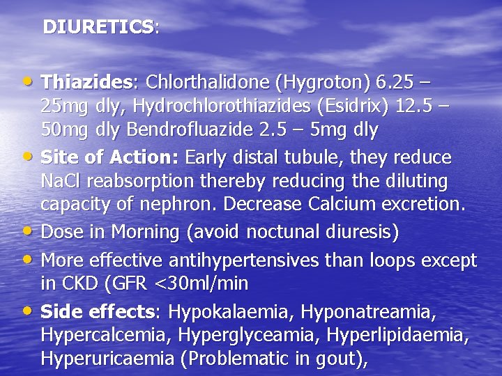 DIURETICS: • Thiazides: Chlorthalidone (Hygroton) 6. 25 – • • 25 mg dly, Hydrochlorothiazides