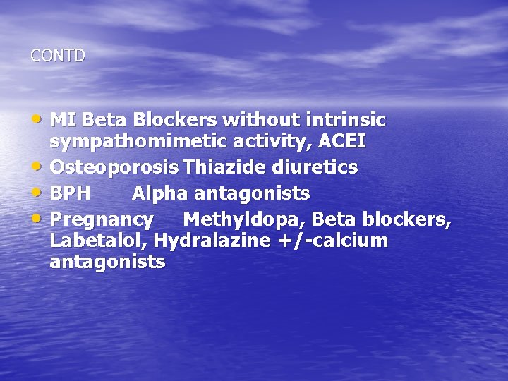 CONTD • MI Beta Blockers without intrinsic • • • sympathomimetic activity, ACEI Osteoporosis