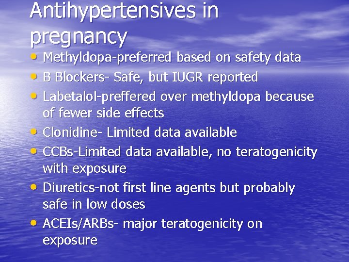 Antihypertensives in pregnancy • Methyldopa-preferred based on safety data • B Blockers- Safe, but