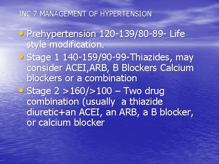 JNC 7 MANAGEMENT OF HYPERTENSION • Prehypertension 120 -139/80 -89 - Life style modification.