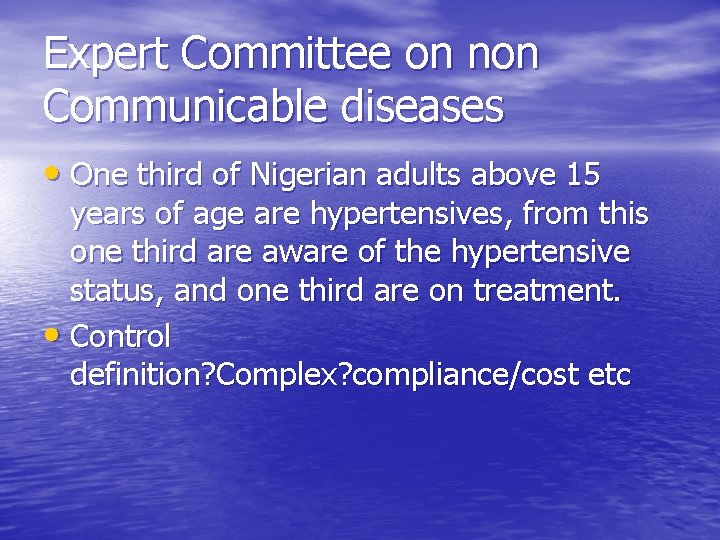 Expert Committee on non Communicable diseases • One third of Nigerian adults above 15