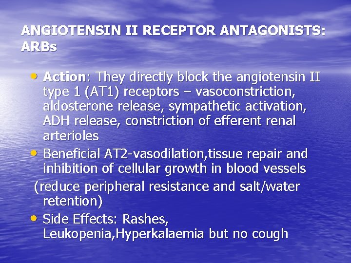 ANGIOTENSIN II RECEPTOR ANTAGONISTS: ARBs • Action: They directly block the angiotensin II type