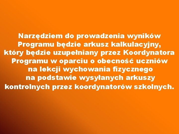 Narzędziem do prowadzenia wyników Programu będzie arkusz kalkulacyjny, który będzie uzupełniany przez Koordynatora Programu